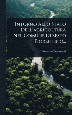 Intorno Allo Stato Dell'agricoltura Nel Comune Di Sesto Fiorentino...