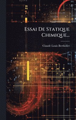 Claude-Louis Berthollet - Essai De Statique Chimique..., Inbunden