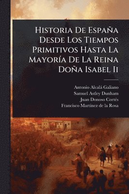 bokomslag Historia De España Desde Los Tiempos Primitivos Hasta La MayorÃ-a De La Reina Doña Isabel Ii