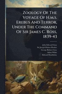bokomslag Zoology Of The Voyage Of H.m.s. Erebus And Terror, Under The Command Of Sir James C. Ross, 1839-43
