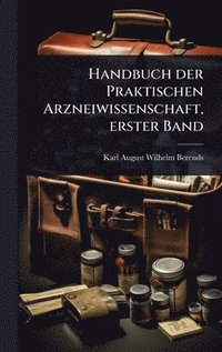 bokomslag Handbuch der Praktischen Arzneiwissenschaft, erster Band