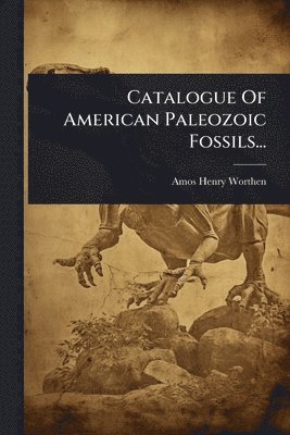 bokomslag Catalogue Of American Paleozoic Fossils...