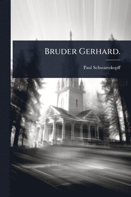 Bruder Gerhard.