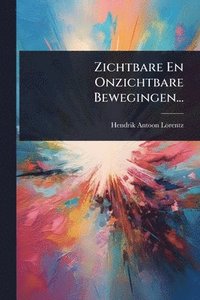 bokomslag Zichtbare En Onzichtbare Bewegingen...