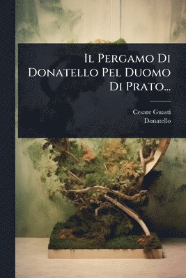 bokomslag Pergamo Di Donatello Pel Duomo Di Prato...