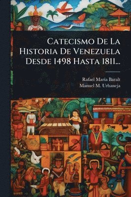 bokomslag Catecismo De La Historia De Venezuela Desde 1498 Hasta 1811...