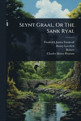 Frederick James Furnivall, Henry Lovelich - Seynt Graal, Or The Sank Ryal, Häftad