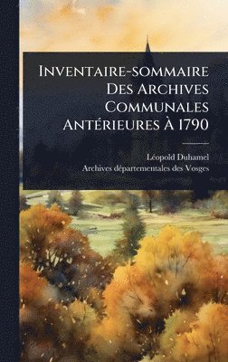 Lã(c)Opold Duhamel, LÃ©opold Duhamel - Inventaire-sommaire Des Archives Communales AntÃ(c)rieures Ã 1790, Inbunden