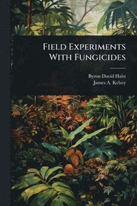 bokomslag Field Experiments With Fungicides