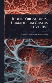 bokomslag Icones Organorum Humanorum Gustus Et Vocis...