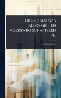 bokomslag GrundriÃ¿ der allgemeinen Volkswirtschaftslehre.