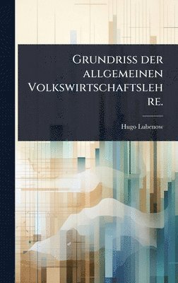 bokomslag GrundriÃ¿ der allgemeinen Volkswirtschaftslehre.
