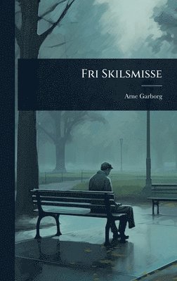Arne Garborg - Fri Skilsmisse, Inbunden