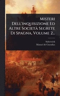 bokomslag Misteri Dell'inquisizione Ed Altre SocietÃ Segrete Di Spagna, Volume 2...