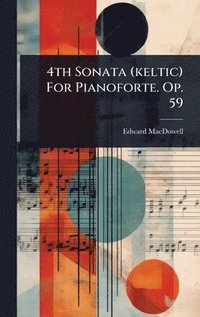 bokomslag 4th Sonata (keltic) For Pianoforte. Op. 59