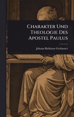 bokomslag Charakter Und Theologie Des Apostel Paulus