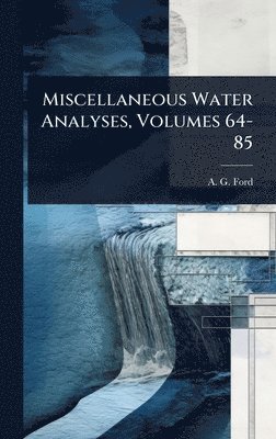 bokomslag Miscellaneous Water Analyses, Volumes 64-85