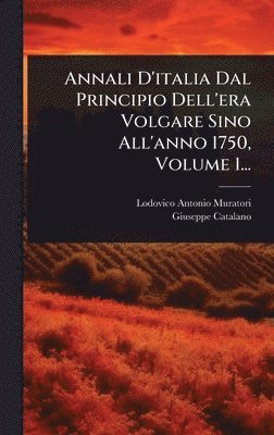 bokomslag Annali D'italia Dal Principio Dell'era Volgare Sino All'anno 1750, Volume 1...