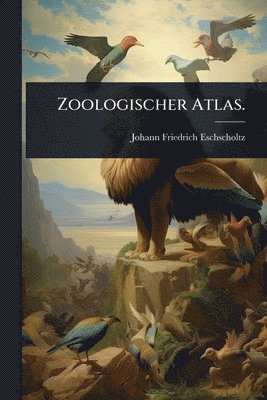 bokomslag Zoologischer Atlas.