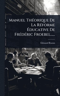 bokomslag Manuel ThÃ©orique De La RÃ©forme Ã¿ducative De FrÃ©dÃ©ric Froebel......