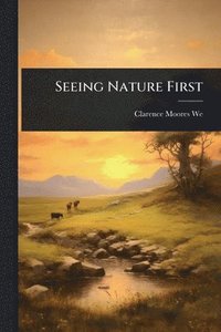 bokomslag Seeing Nature First
