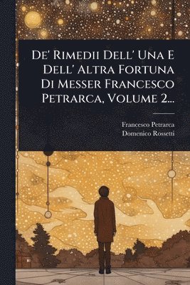 bokomslag De' Rimedii Dell' Una E Dell' Altra Fortuna Di Messer Francesco Petrarca, Volume 2...