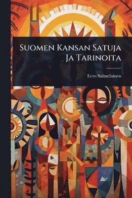 Suomen Kansan Satuja Ja Tarinoita