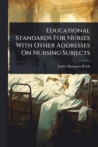 bokomslag Educational Standards For Nurses With Other Addresses On Nursing Subjects