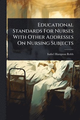 bokomslag Educational Standards For Nurses With Other Addresses On Nursing Subjects