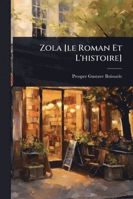 Zola [le Roman Et L'histoire]