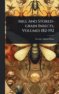 bokomslag Mill And Stored-grain Insects, Volumes 182-192