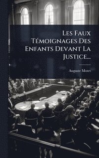bokomslag Les Faux TÃ(c)moignages Des Enfants Devant La Justice...