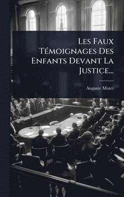 bokomslag Les Faux TÃ(c)moignages Des Enfants Devant La Justice...