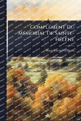 bokomslag ComplÃ(c)ment Du MÃ(c)morial De Sainte-hÃ(c)lène