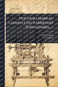 bokomslag Nouveau Manuel Complet Du Fabricant D'indiennes......