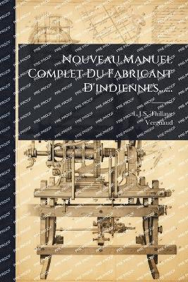bokomslag Nouveau Manuel Complet Du Fabricant D'indiennes......