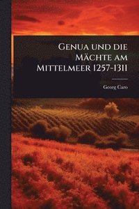 bokomslag Genua und die Mächte am Mittelmeer 1257-1311