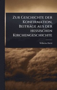 bokomslag Zur Geschichte der Konfirmation, Beiträge aus der hessischen Kirchengeschichte