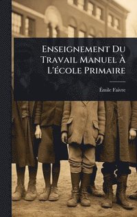 bokomslag Enseignement Du Travail Manuel Ã? L'Ã(c)cole Primaire