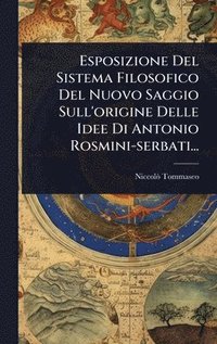 bokomslag Esposizione Del Sistema Filosofico Del Nuovo Saggio Sull'origine Delle Idee Di Antonio Rosmini-serbati...