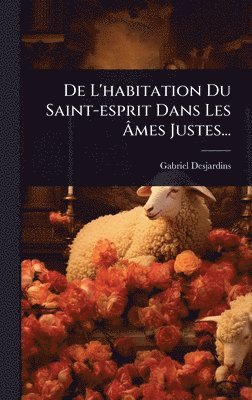 bokomslag De L'habitation Du Saint-esprit Dans Les Ã¿mes Justes...