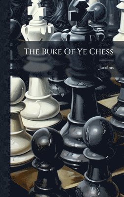 bokomslag The Buke Of Ye Chess