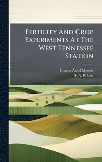 bokomslag Fertility And Crop Experiments At The West Tennessee Station