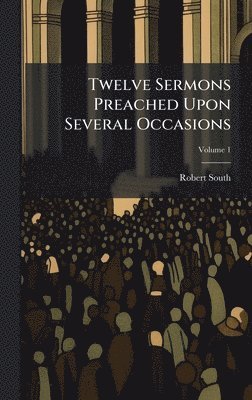 bokomslag Twelve Sermons Preached Upon Several Occasions