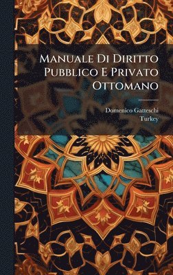 bokomslag Manuale Di Diritto Pubblico E Privato Ottomano