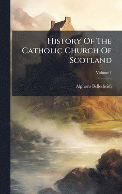bokomslag History Of The Catholic Church Of Scotland