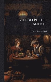 bokomslag Vite Dei Pittori Antichi