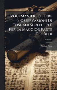 bokomslag Voci Maniere Di Dire E Osservazioni Di Toscani Scrittori E Per La Maggior Parte Del Redi