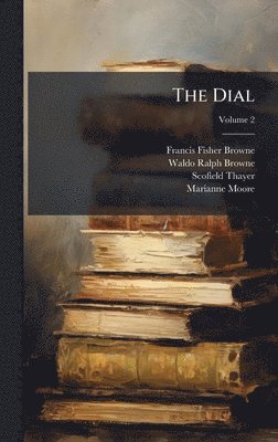 Francis Fisher Browne, Scofield Thayer - Dial, Inbunden