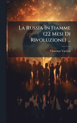 bokomslag Russia In Fiamme (22 Mesi Di Rivoluzione) ...